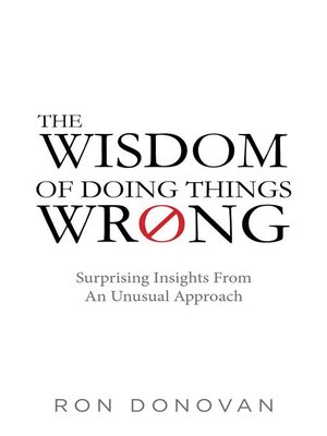 cover image of The Wisdom of Doing Things Wrong